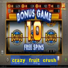 crazy fruit crush ganhar dinheiro